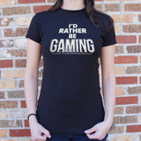 I'd Rather Be Gaming T-Shirt (Ladies)